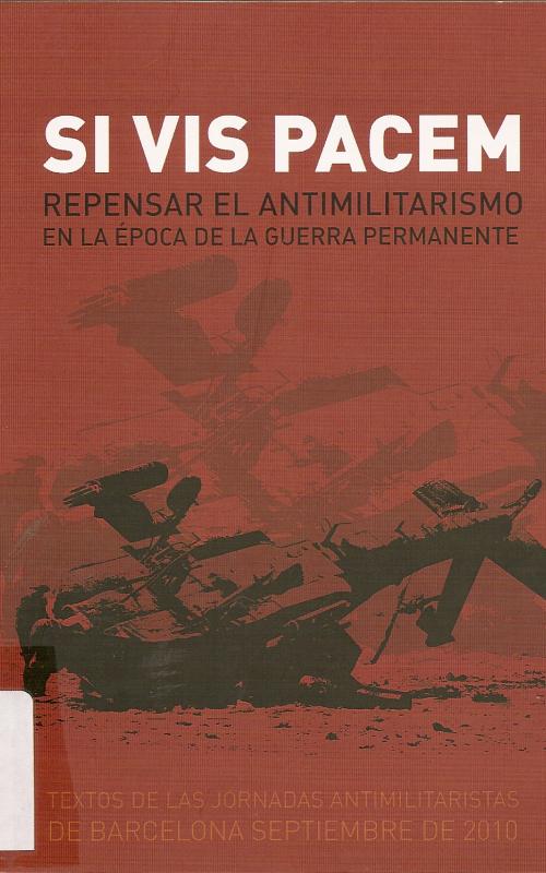 Si vis Pacem  Repensar el antimilitarismo en la epoca de la guera permanente"
