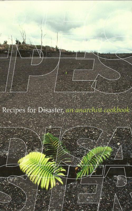 Recipes for Disaster, an anarchist cookbook