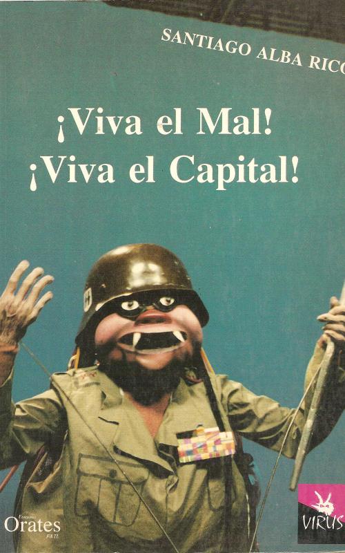 ¡Viva el mal! ¡viva el capital!