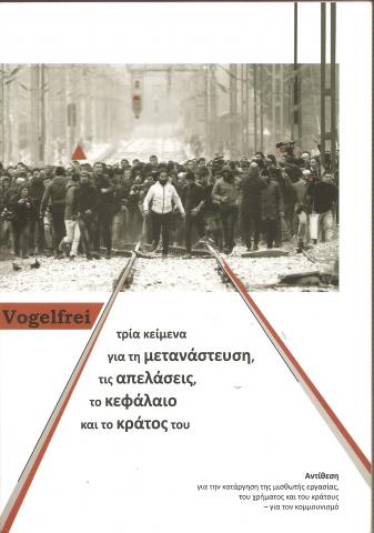 Vogelfrei τρία κείμενα για τη μετανάστευση, τις απελάσεις, το κεφάλαιο και το κράτος του